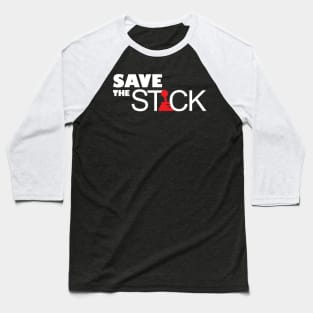 SAVE THE STICK Baseball T-Shirt